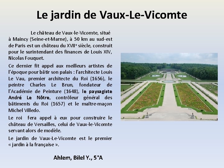 Le jardin de Vaux-Le-Vicomte Le château de Vaux-le-Vicomte, situé à Maincy (Seine-et-Marne), à 50