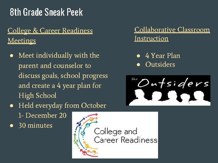 8 th Grade Sneak Peek College & Career Readiness Meetings Collaborative Classroom Instruction ● 8 th Grade Sneak Peek College & Career Readiness Meetings Collaborative Classroom Instruction ●