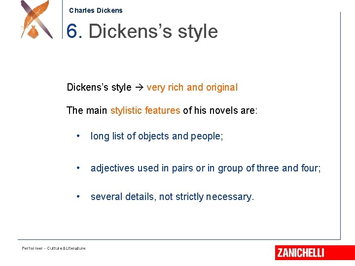 Charles Dickens 6. Dickens’s style very rich and original The main stylistic features of