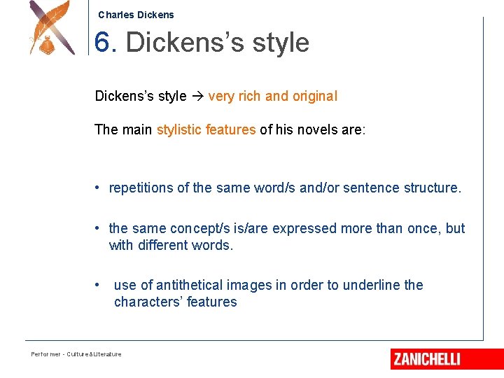 Charles Dickens 6. Dickens’s style very rich and original The main stylistic features of