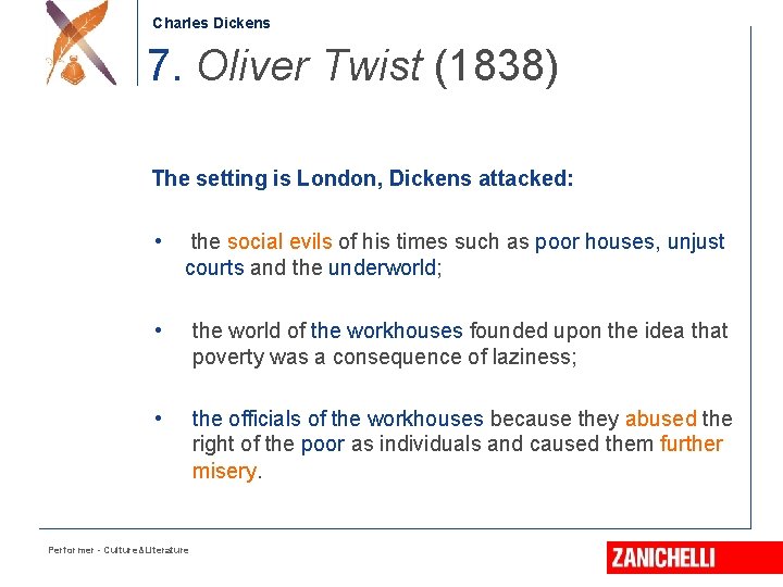 Charles Dickens 7. Oliver Twist (1838) The setting is London, Dickens attacked: • the