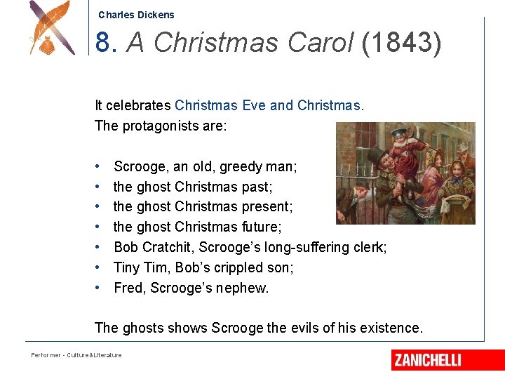 Charles Dickens 8. A Christmas Carol (1843) It celebrates Christmas Eve and Christmas. The