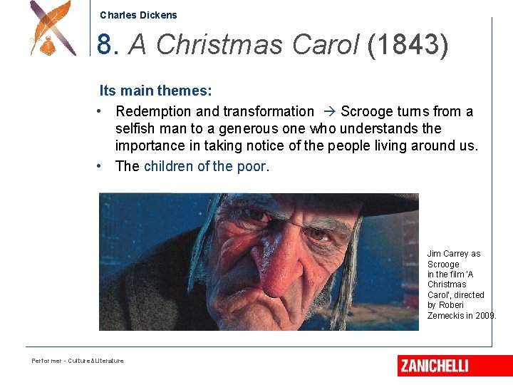 Charles Dickens 8. A Christmas Carol (1843) Its main themes: • Redemption and transformation