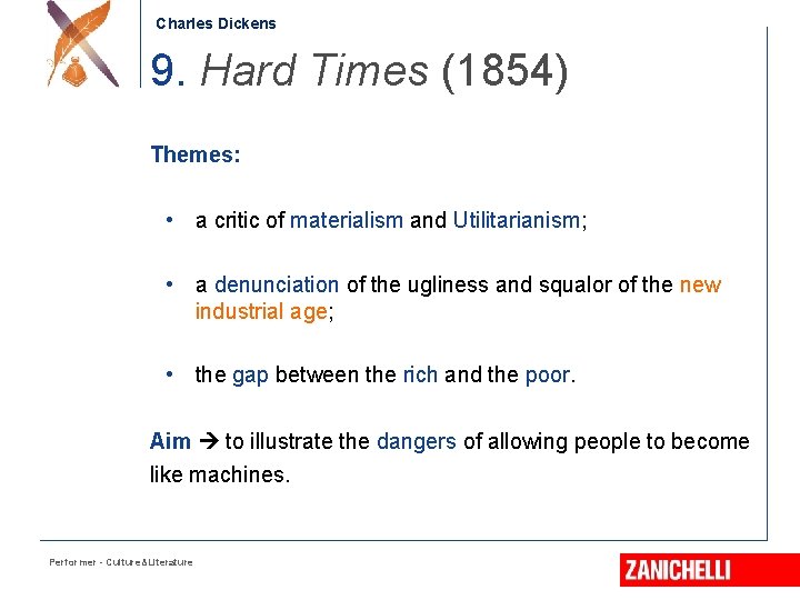 Charles Dickens 9. Hard Times (1854) Themes: • a critic of materialism and Utilitarianism;