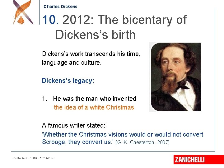 Charles Dickens 10. 2012: The bicentary of Dickens’s birth Dickens’s work transcends his time,