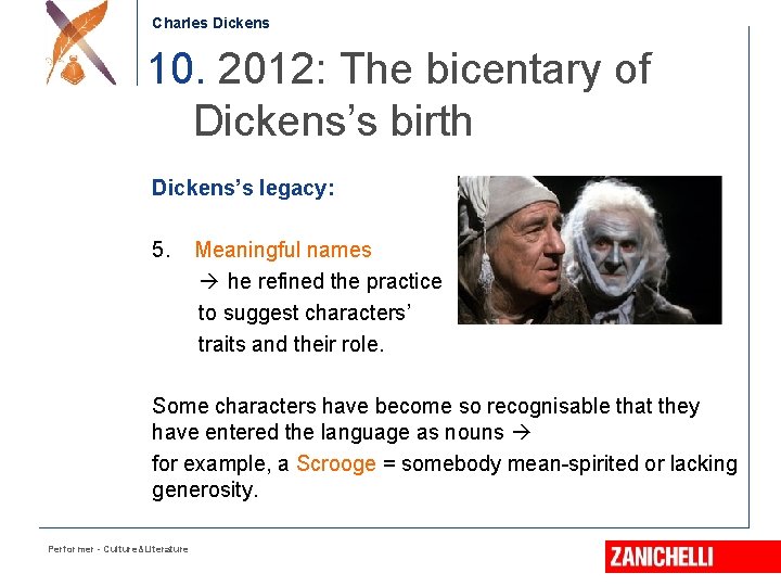 Charles Dickens 10. 2012: The bicentary of Dickens’s birth Dickens’s legacy: 5. Meaningful names