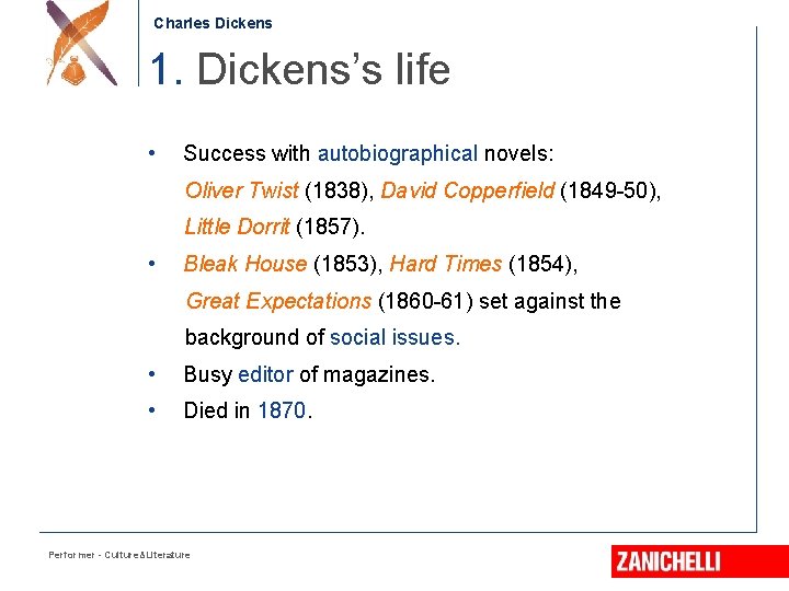 Charles Dickens 1. Dickens’s life • Success with autobiographical novels: Oliver Twist (1838), David