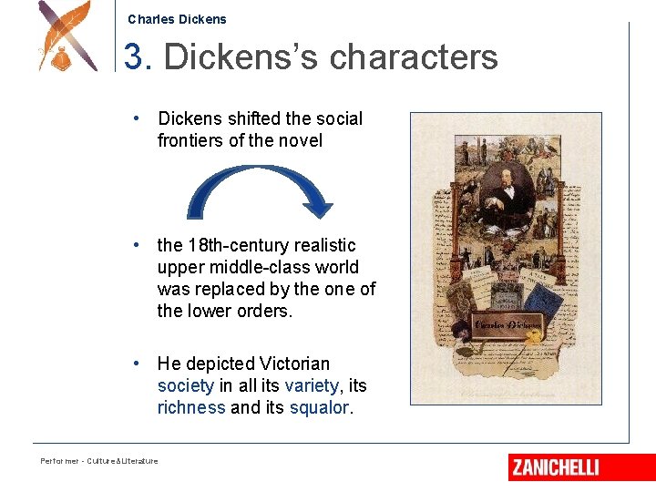 Charles Dickens 3. Dickens’s characters • Dickens shifted the social frontiers of the novel