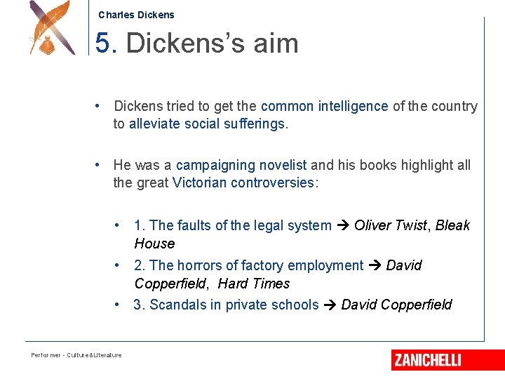 Charles Dickens 5. Dickens’s aim • Dickens tried to get the common intelligence of