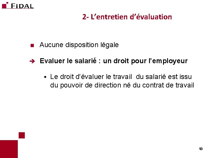 2 - L’entretien d’évaluation < Aucune disposition légale è Evaluer le salarié : un