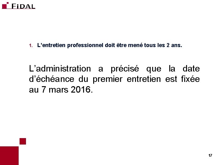 1. L’entretien professionnel doit être mené tous les 2 ans. L’administration a précisé que