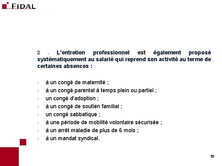 L’entretien professionnel est également proposé systématiquement au salarié qui reprend son activité au terme