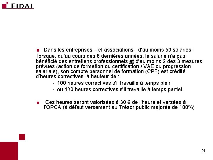 Dans les entreprises – et associations- d'au moins 50 salariés: lorsque, qu’au cours des