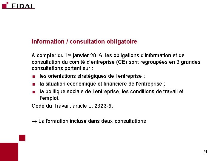Information / consultation obligatoire A compter du 1 er janvier 2016, les obligations d'information