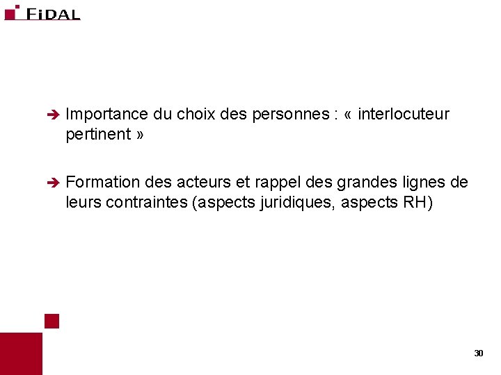 è Importance du choix des personnes : « interlocuteur pertinent » è Formation des