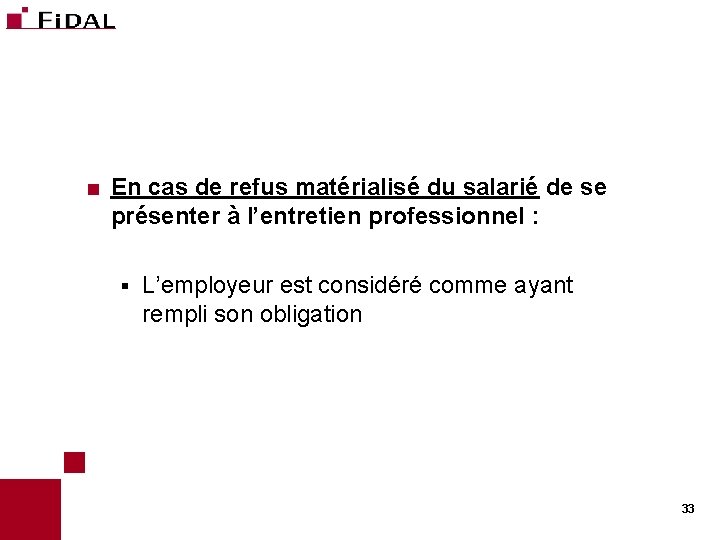 < En cas de refus matérialisé du salarié de se présenter à l’entretien professionnel