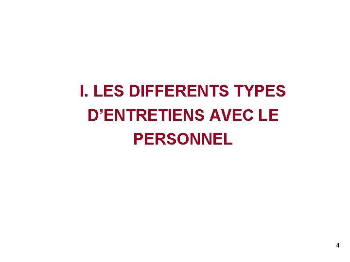 I. LES DIFFERENTS TYPES D’ENTRETIENS AVEC LE PERSONNEL 4 