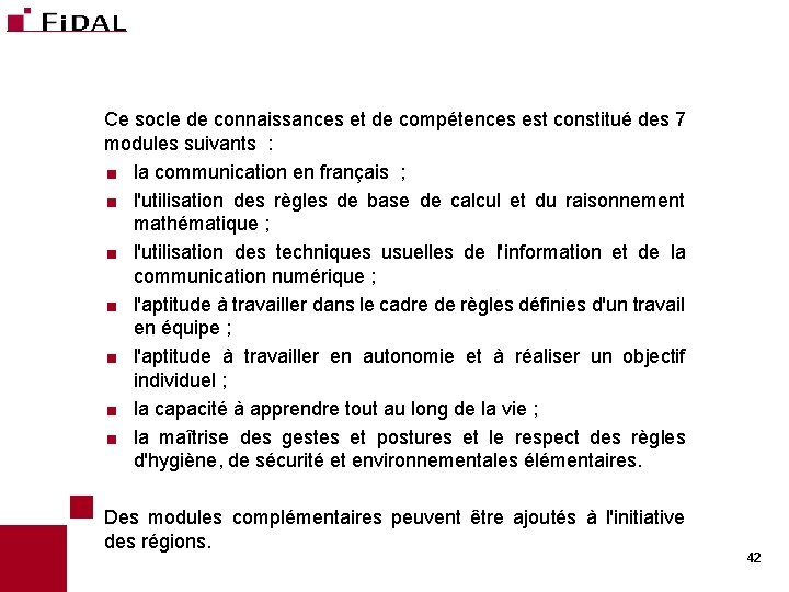 Ce socle de connaissances et de compétences est constitué des 7 modules suivants :