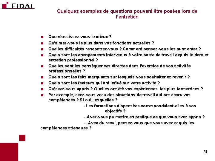 Quelques exemples de questions pouvant être posées lors de l’entretien Que réussissez-vous le mieux