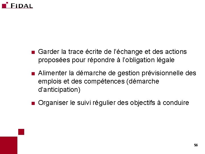 < Garder la trace écrite de l’échange et des actions proposées pour répondre à