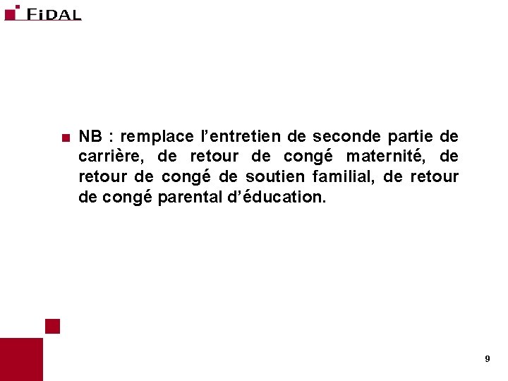 < NB : remplace l’entretien de seconde partie de carrière, de retour de congé