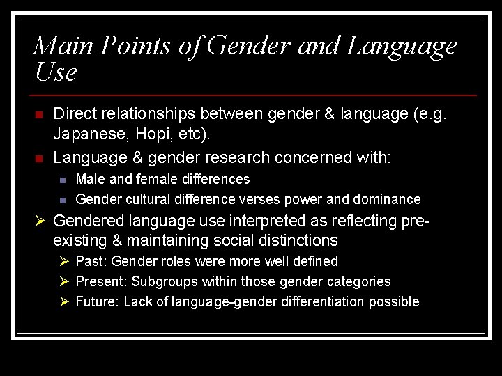 Main Points of Gender and Language Use n n Direct relationships between gender &
