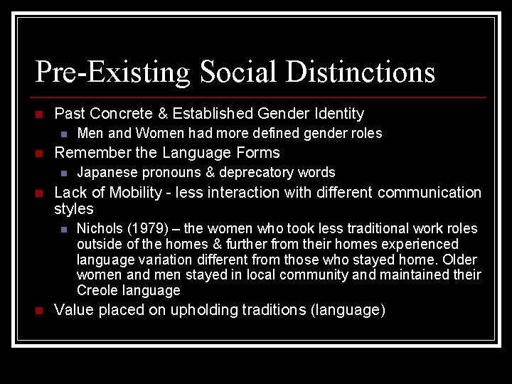 Pre-Existing Social Distinctions n Past Concrete & Established Gender Identity n n Remember the