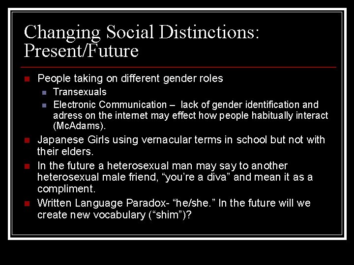 Changing Social Distinctions: Present/Future n People taking on different gender roles n n n