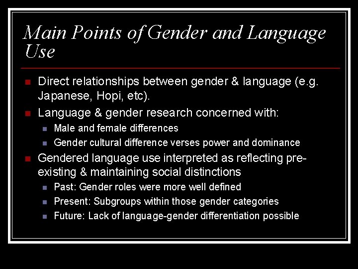 Main Points of Gender and Language Use n n Direct relationships between gender &