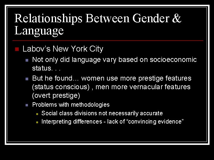 Relationships Between Gender & Language n Labov’s New York City n n n Not