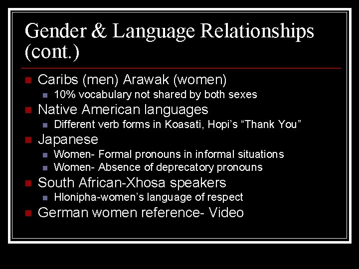 Gender & Language Relationships (cont. ) n Caribs (men) Arawak (women) n n Native
