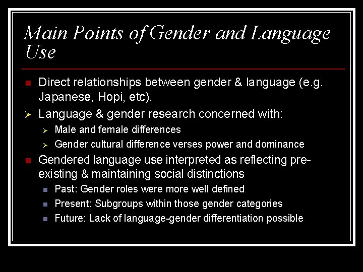 Main Points of Gender and Language Use n Ø Direct relationships between gender &