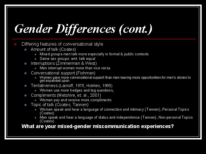 Gender Differences (cont. ) n Differing features of conversational style n Amount of talk