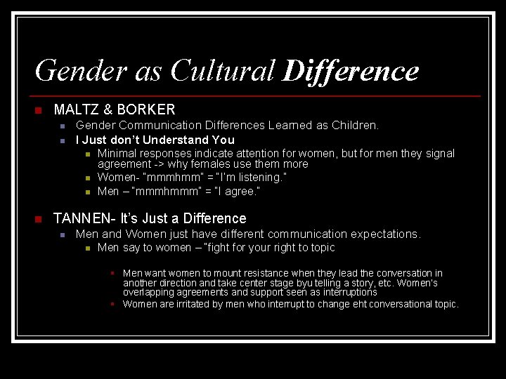 Gender as Cultural Difference n MALTZ & BORKER n n Gender Communication Differences Learned