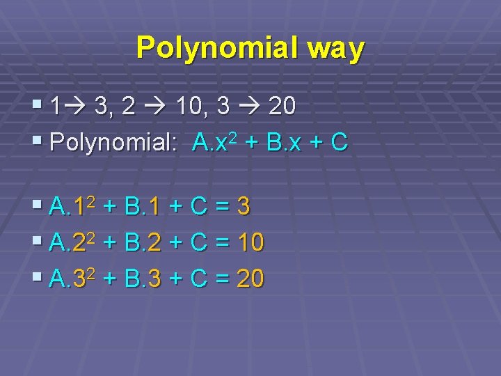 Polynomial way § 1 3, 2 10, 3 20 § Polynomial: A. x 2