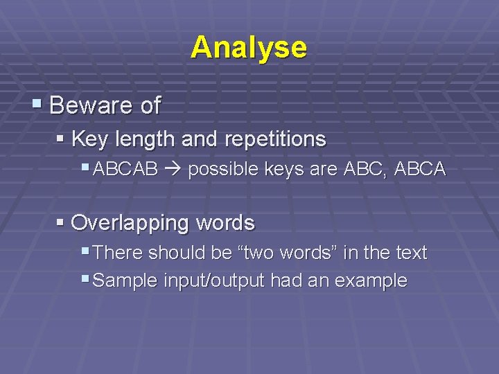 Analyse § Beware of § Key length and repetitions § ABCAB possible keys are