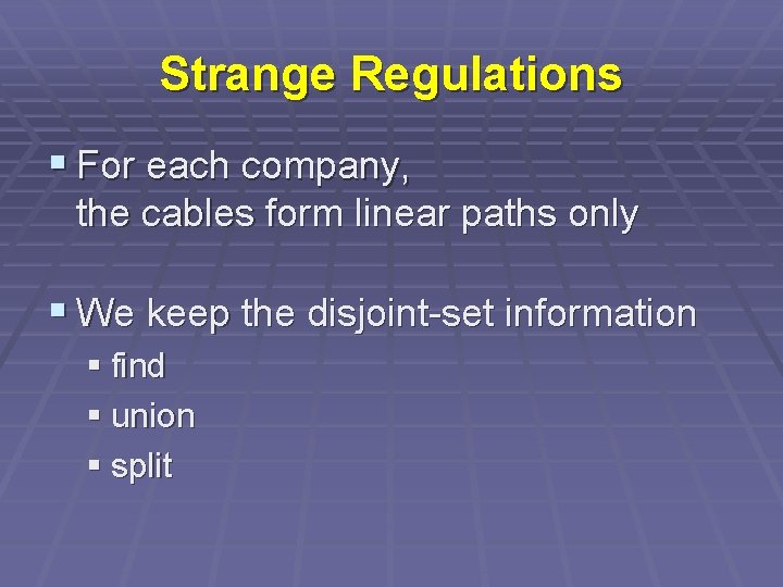 Strange Regulations § For each company, the cables form linear paths only § We