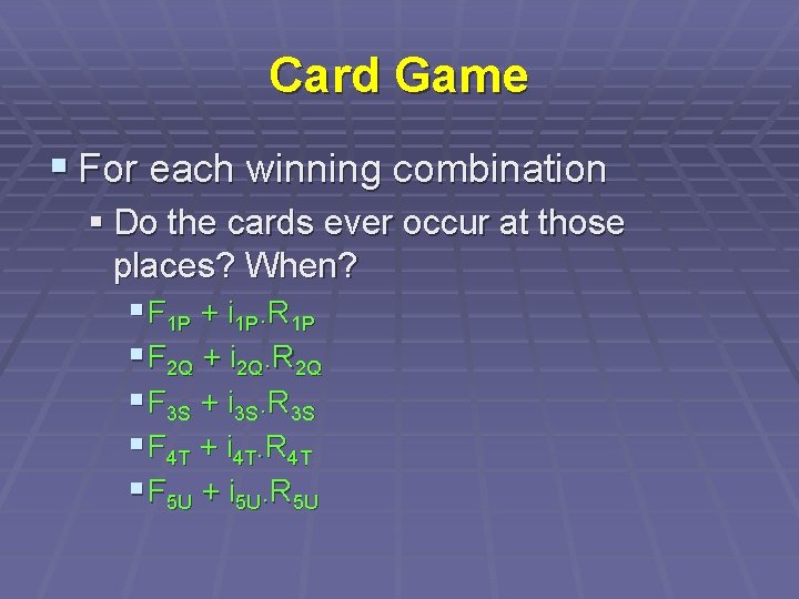 Card Game § For each winning combination § Do the cards ever occur at