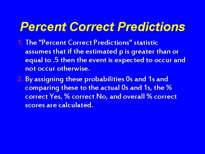 Percent Correct Predictions 1. The "Percent Correct Predictions" statistic assumes that if the estimated