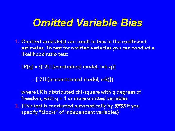 Omitted Variable Bias 1. Omitted variable(s) can result in bias in the coefficient estimates.