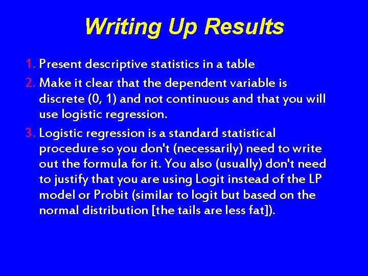 Writing Up Results 1. Present descriptive statistics in a table 2. Make it clear
