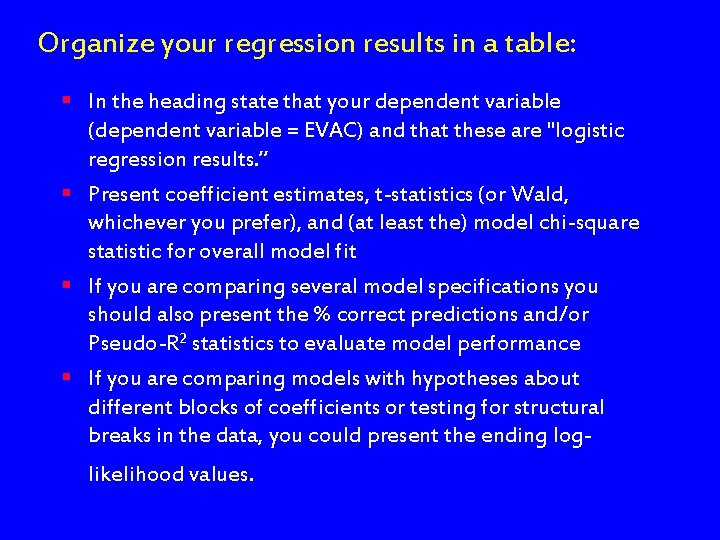 Organize your regression results in a table: § In the heading state that your