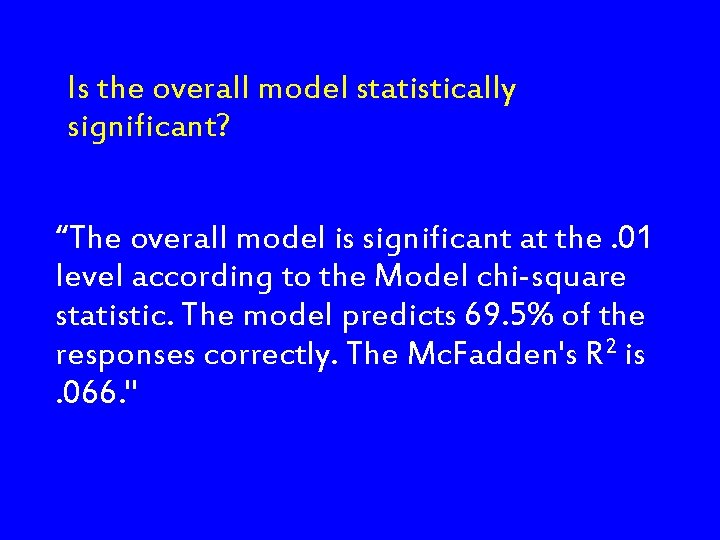 Is the overall model statistically significant? “The overall model is significant at the. 01