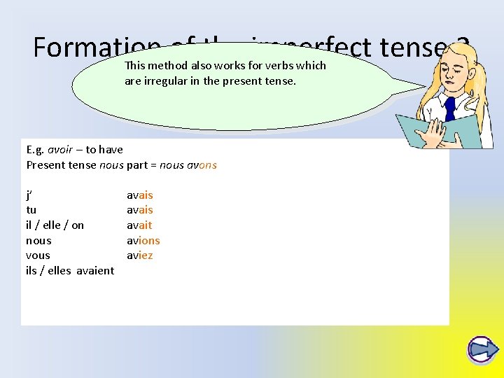 Formation of the imperfect tense 2 This method also works for verbs which are Formation of the imperfect tense 2 This method also works for verbs which are