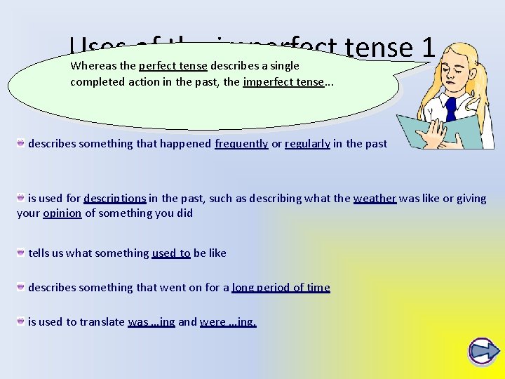 Uses of the imperfect tense 1 Whereas the perfect tense describes a single completed Uses of the imperfect tense 1 Whereas the perfect tense describes a single completed