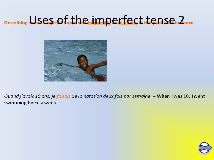 Uses of the imperfect tense 2 Describing something that happened frequently or regularly in Uses of the imperfect tense 2 Describing something that happened frequently or regularly in