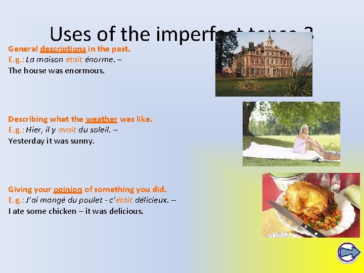 Uses of the imperfect tense 3 General descriptions in the past. E. g. : Uses of the imperfect tense 3 General descriptions in the past. E. g. :