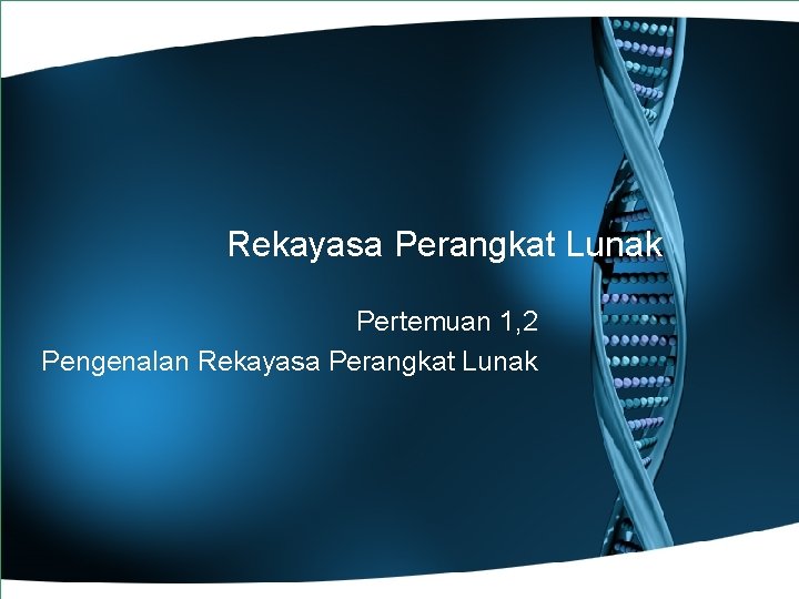 Rekayasa Perangkat Lunak Pertemuan 1, 2 Pengenalan Rekayasa Perangkat Lunak 
