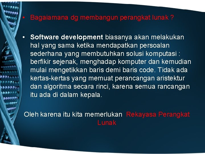  • Bagaiamana dg membangun perangkat lunak ? • Software development biasanya akan melakukan