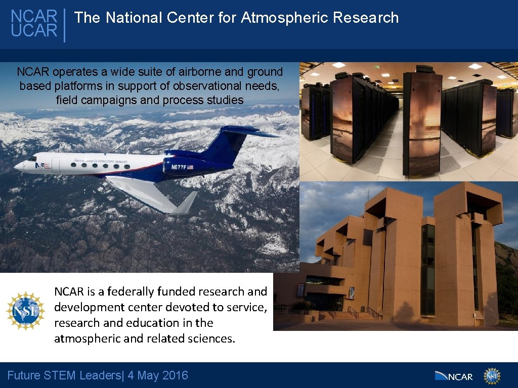 NCAR The National Center for Atmospheric Research UCAR NCAR operates a wide suite of